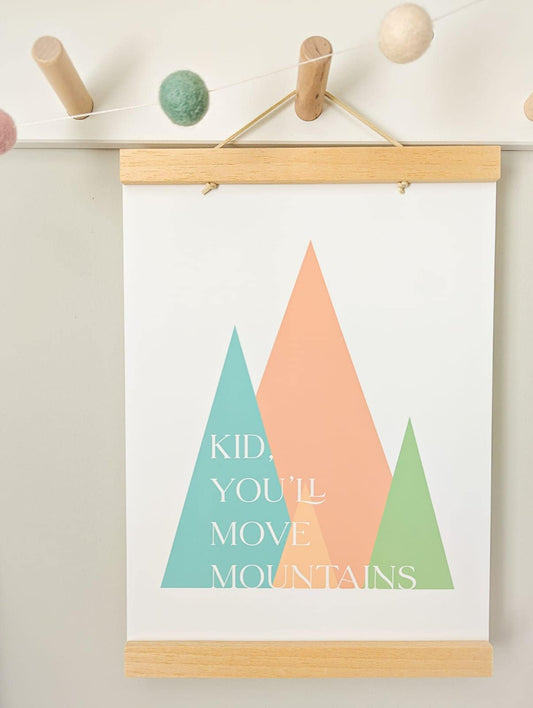 'Kid You'll Move Mountains' print