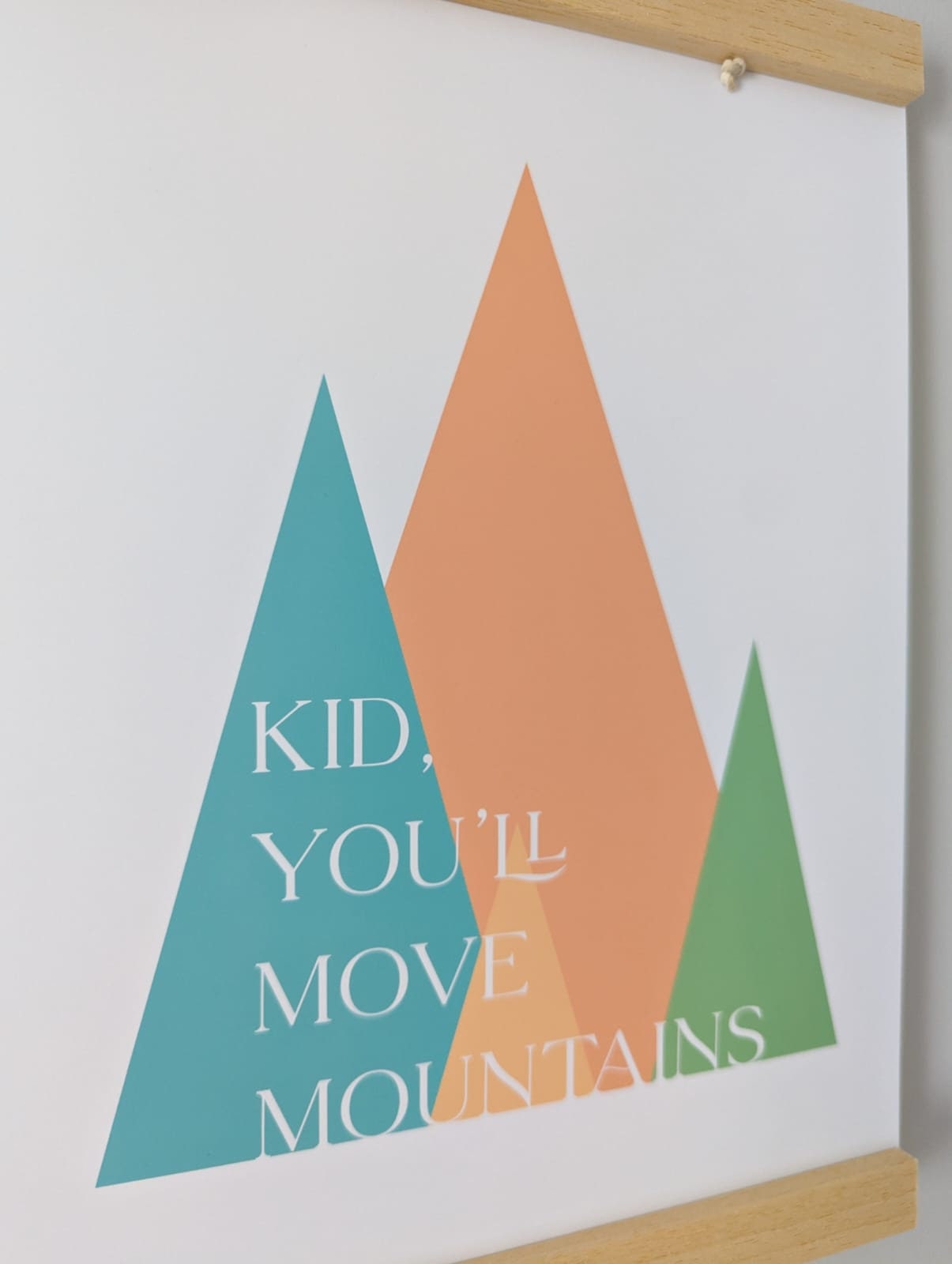 'Kid You'll Move Mountains' print