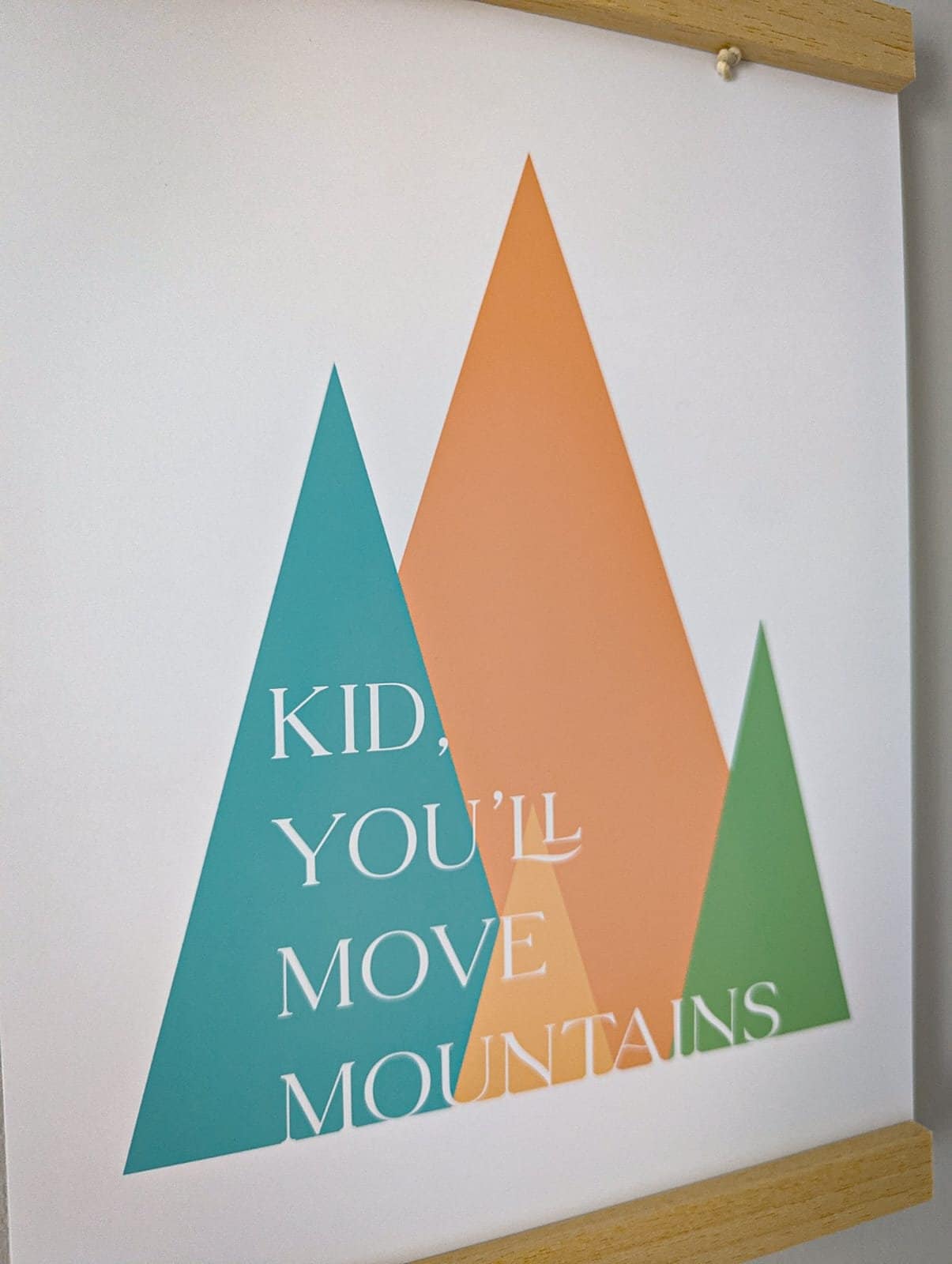 'Kid You'll Move Mountains' print